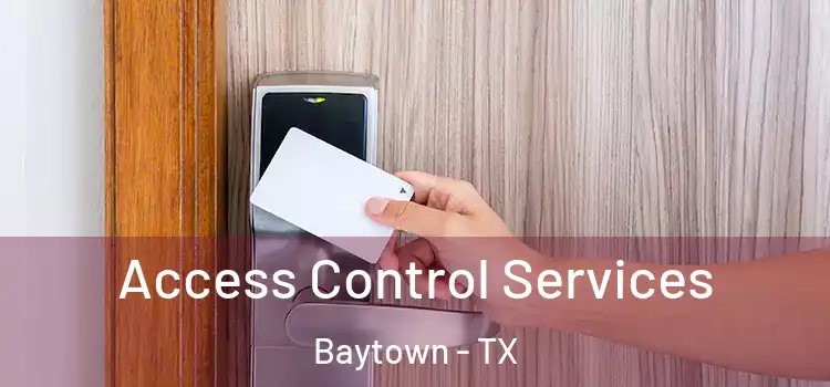  Access Control Services Baytown - TX