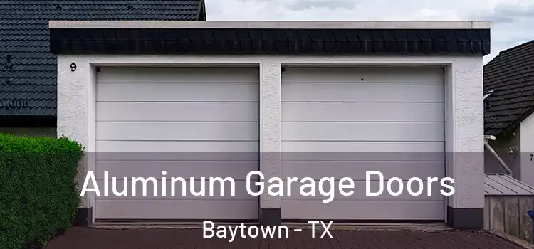  Aluminum Garage Doors Baytown - TX