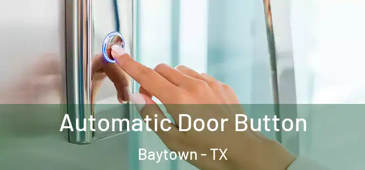  Automatic Door Button Baytown - TX