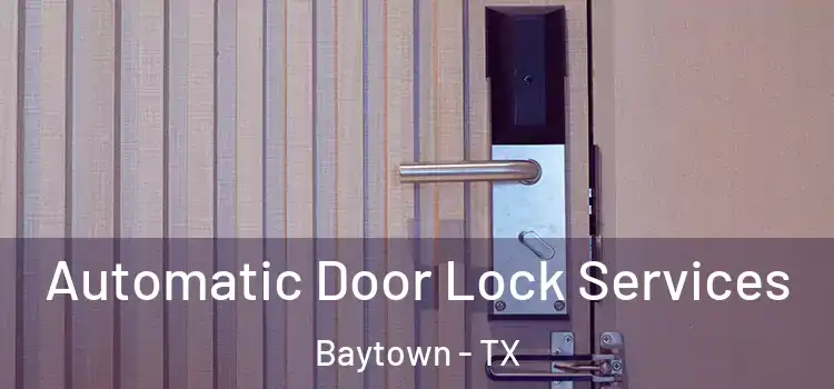  Automatic Door Lock Services Baytown - TX