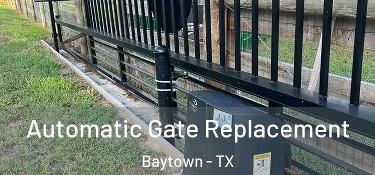  Automatic Gate Replacement Baytown - TX
