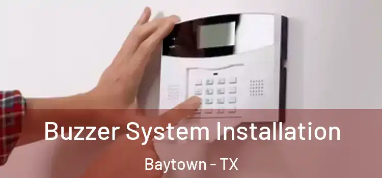  Buzzer System Installation Baytown - TX
