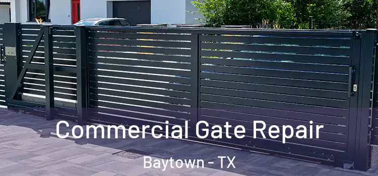 Commercial Gate Repair Baytown - TX