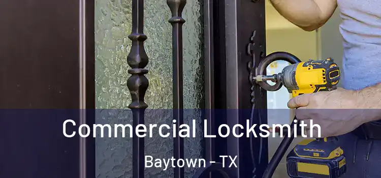  Commercial Locksmith Baytown - TX
