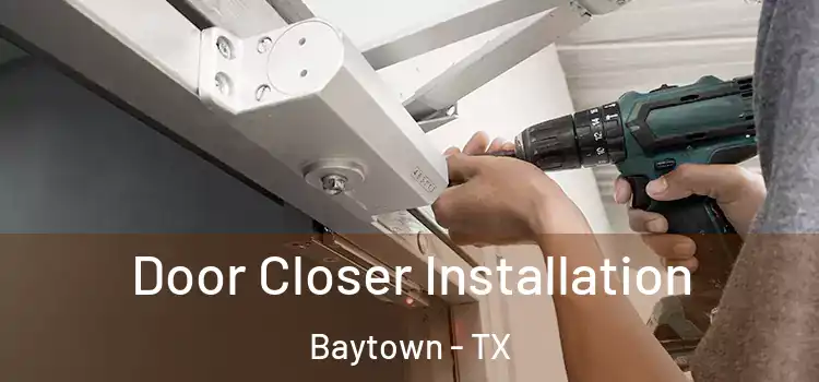 Door Closer Installation Baytown - TX