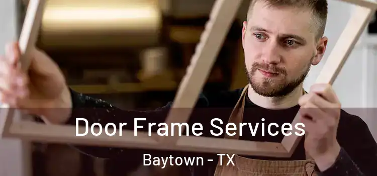 Door Frame Services Baytown - TX