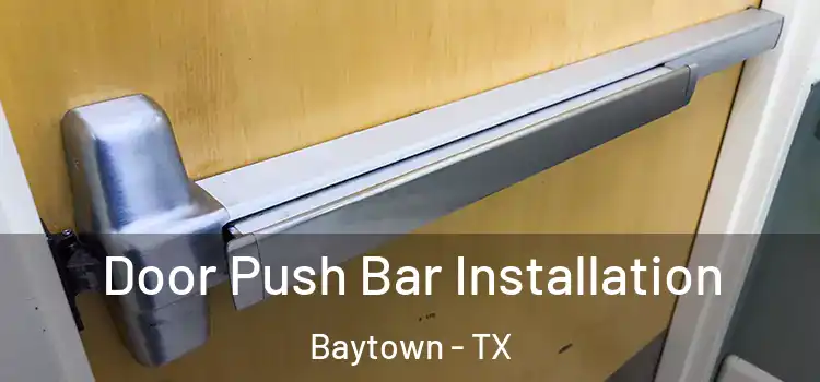  Door Push Bar Installation Baytown - TX
