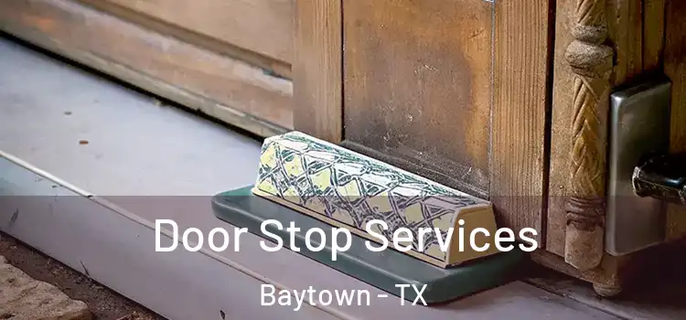 Door Stop Services Baytown - TX