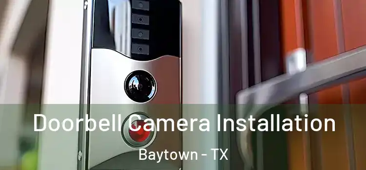  Doorbell Camera Installation Baytown - TX