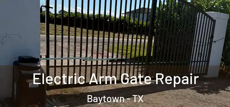  Electric Arm Gate Repair Baytown - TX