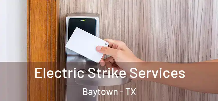  Electric Strike Services Baytown - TX