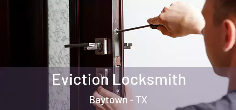  Eviction Locksmith Baytown - TX