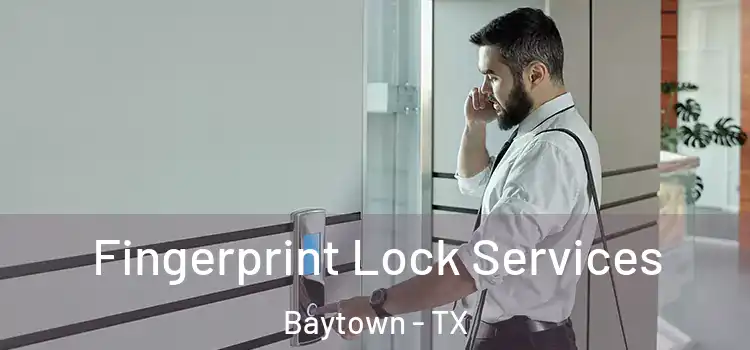  Fingerprint Lock Services Baytown - TX