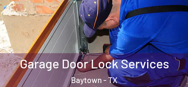  Garage Door Lock Services Baytown - TX