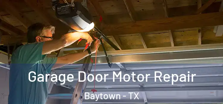  Garage Door Motor Repair Baytown - TX