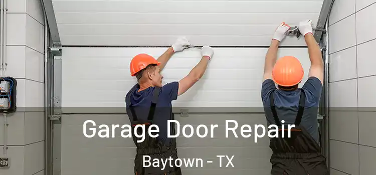  Garage Door Repair Baytown - TX