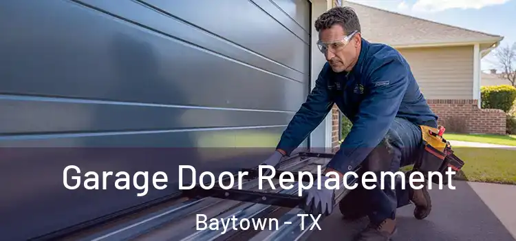  Garage Door Replacement Baytown - TX