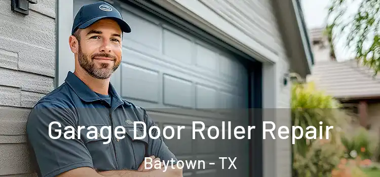  Garage Door Roller Repair Baytown - TX