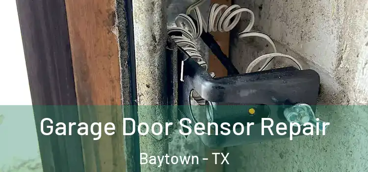  Garage Door Sensor Repair Baytown - TX