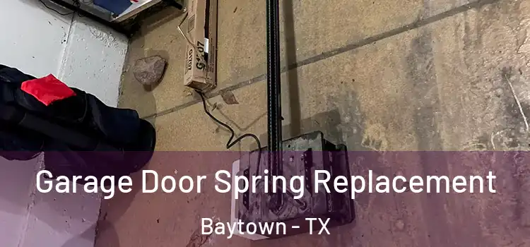  Garage Door Spring Replacement Baytown - TX