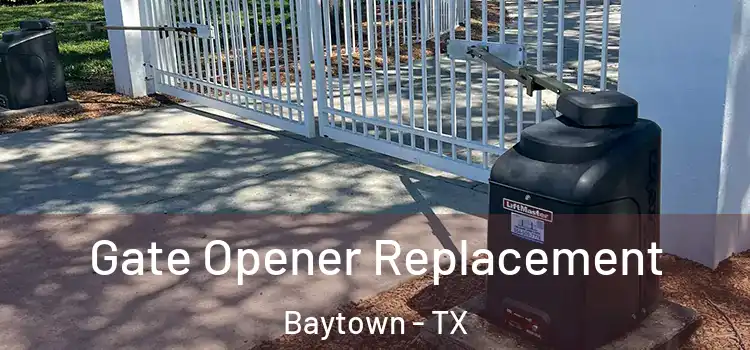  Gate Opener Replacement Baytown - TX