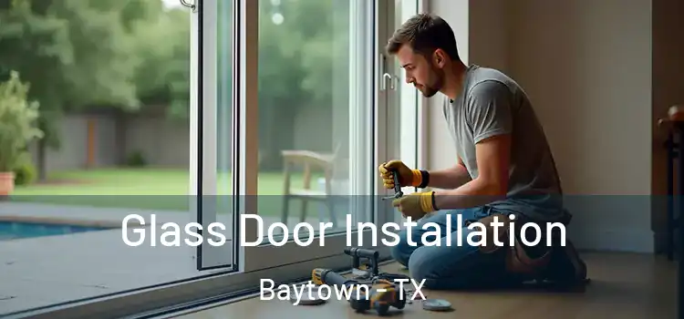  Glass Door Installation Baytown - TX