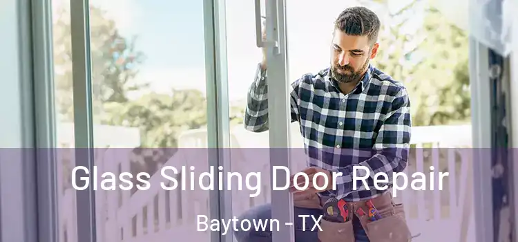  Glass Sliding Door Repair Baytown - TX