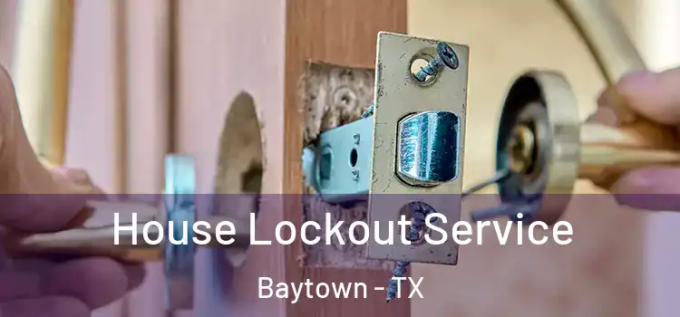  House Lockout Service Baytown - TX