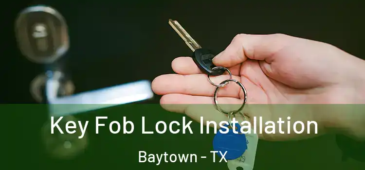  Key Fob Lock Installation Baytown - TX