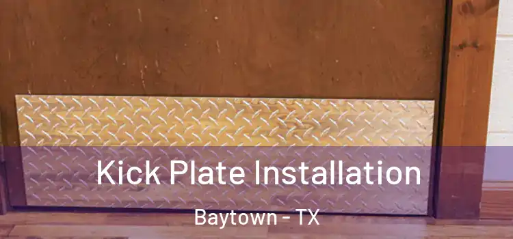  Kick Plate Installation Baytown - TX