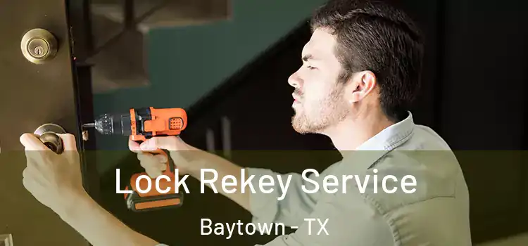  Lock Rekey Service Baytown - TX