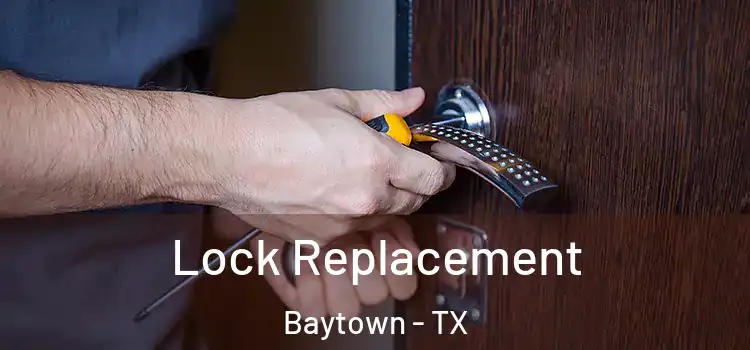  Lock Replacement Baytown - TX
