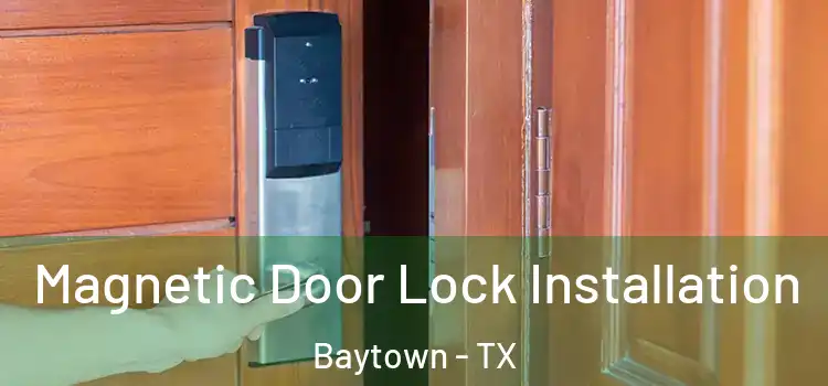  Magnetic Door Lock Installation Baytown - TX