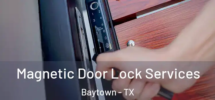  Magnetic Door Lock Services Baytown - TX