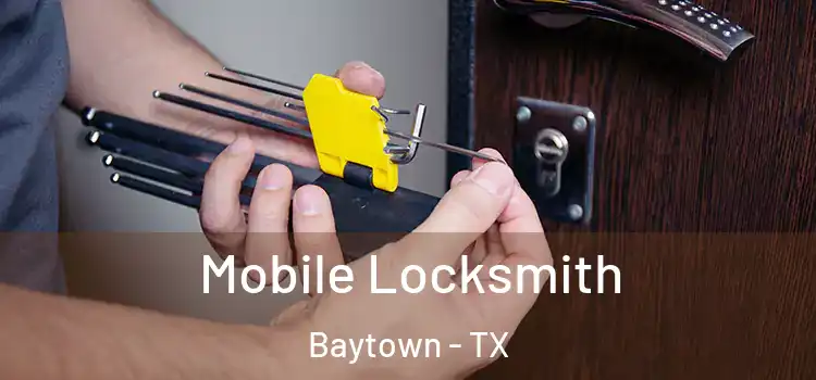  Mobile Locksmith Baytown - TX
