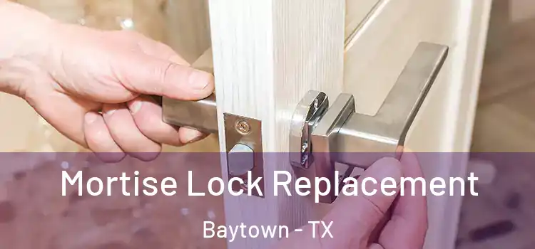  Mortise Lock Replacement Baytown - TX