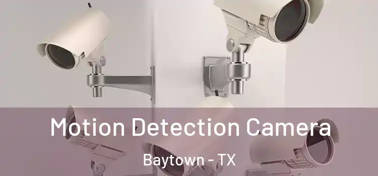 Motion Detection Camera Baytown - TX