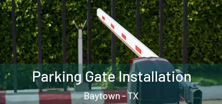  Parking Gate Installation Baytown - TX