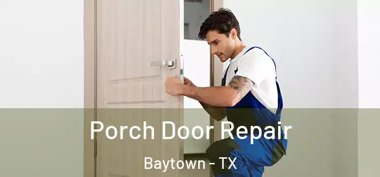  Porch Door Repair Baytown - TX