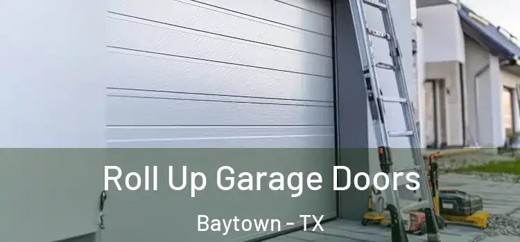  Roll Up Garage Doors Baytown - TX