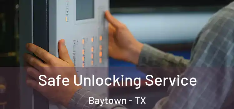  Safe Unlocking Service Baytown - TX