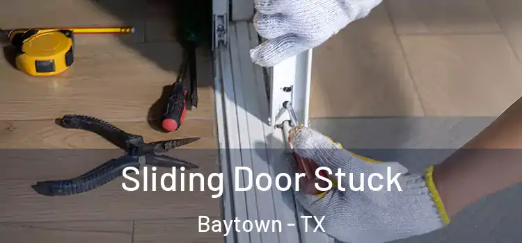  Sliding Door Stuck Baytown - TX