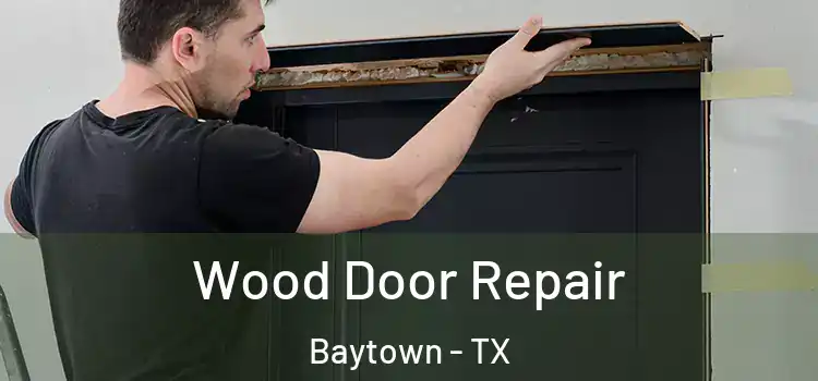  Wood Door Repair Baytown - TX